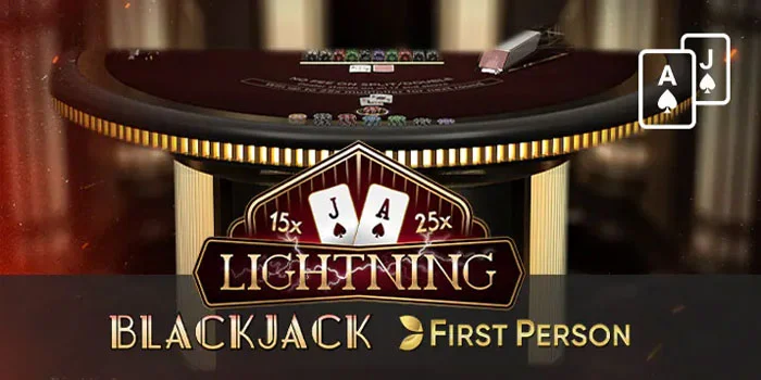 First Person Lightning Blackjack – Pengalaman Terbaru Dalam Blackjack Langsung